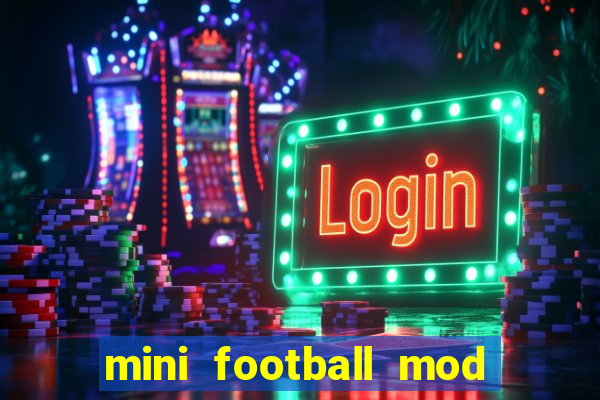 mini football mod apk (unlimited money and gems)